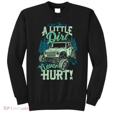 A LITTLE DIRT NEVER HURT Sweatshirt