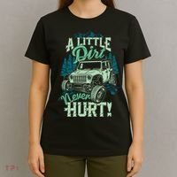 A LITTLE DIRT NEVER HURT T-Shirt thumb 4
