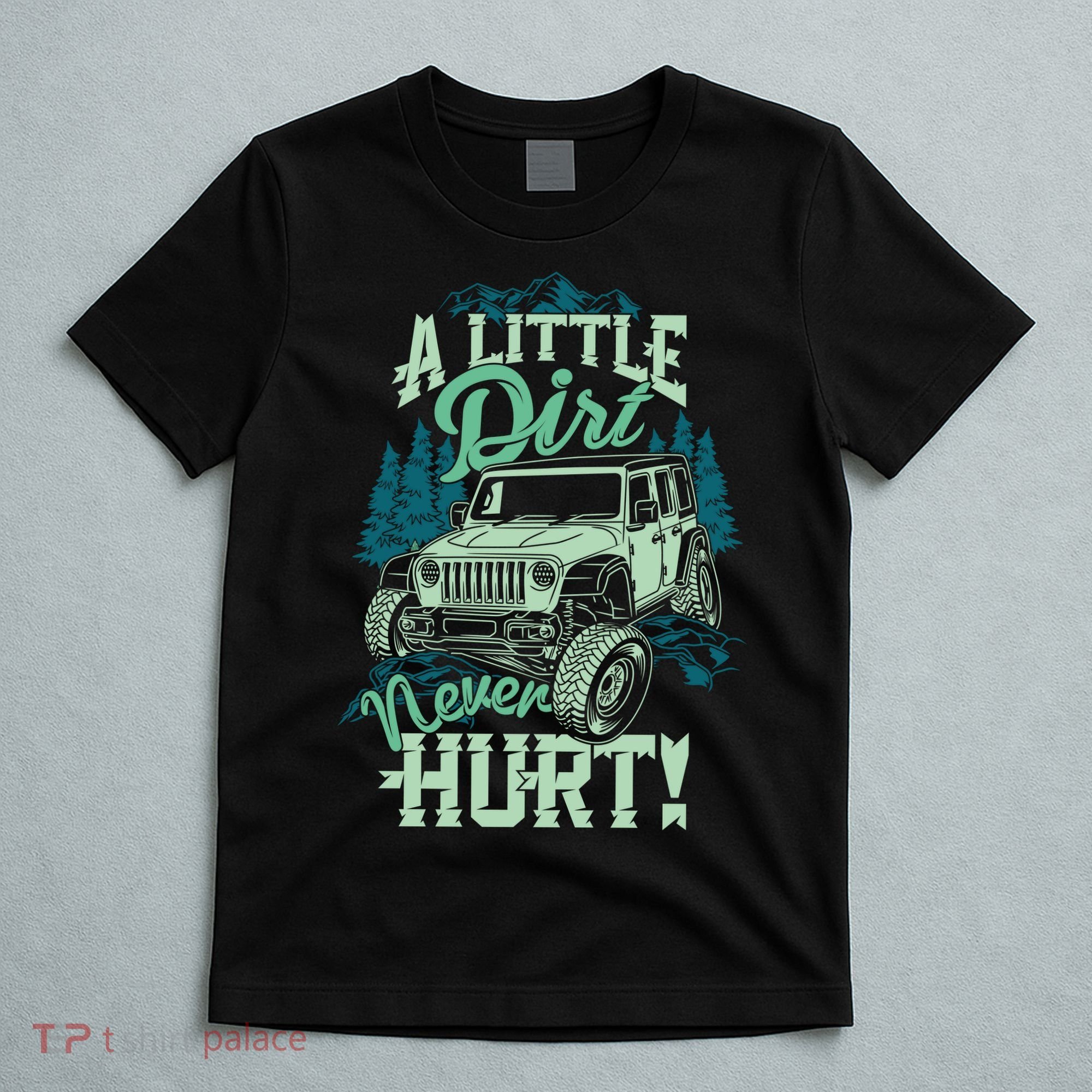 A LITTLE DIRT NEVER HURT T-Shirt