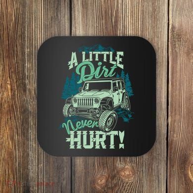A LITTLE DIRT NEVER HURT Coaster