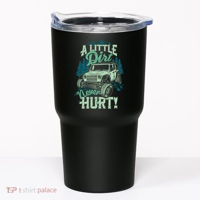 A LITTLE DIRT NEVER HURT Tumbler