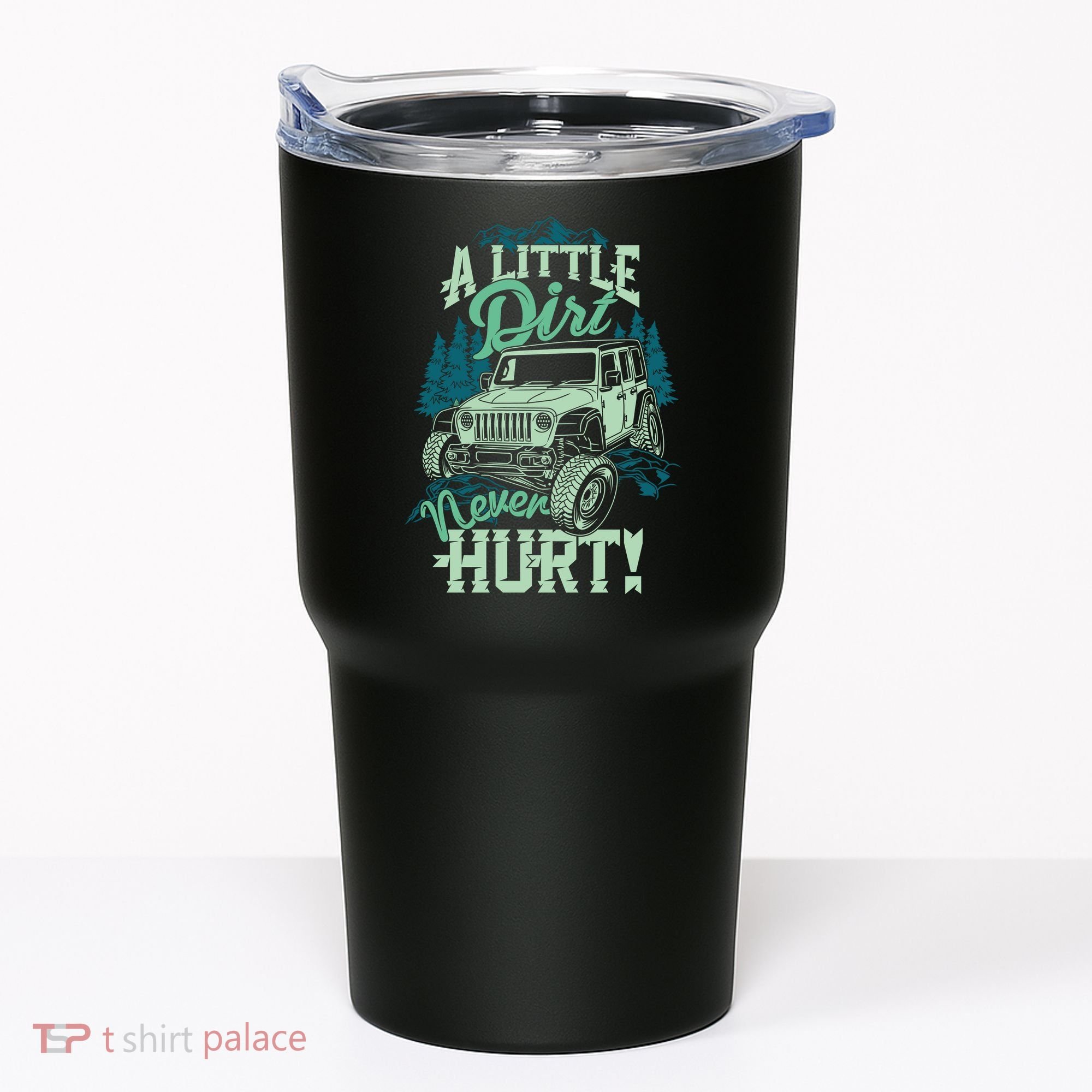 A LITTLE DIRT NEVER HURT Tumbler