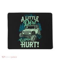 A LITTLE DIRT NEVER HURT Mousepad thumb 0