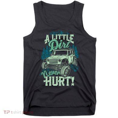 A LITTLE DIRT NEVER HURT Tank Top