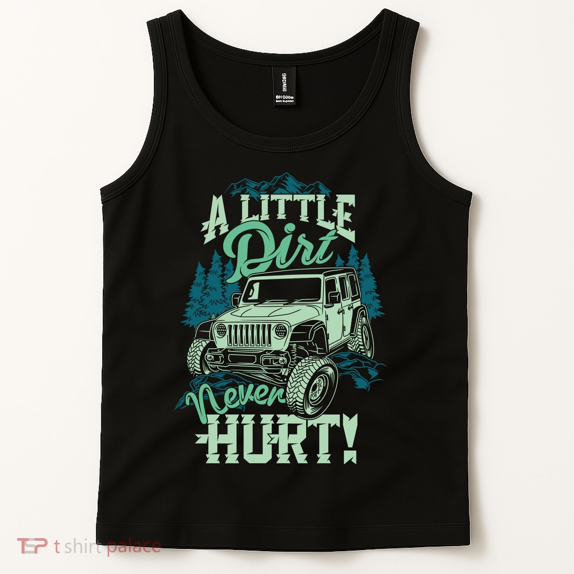A LITTLE DIRT NEVER HURT Tank Top