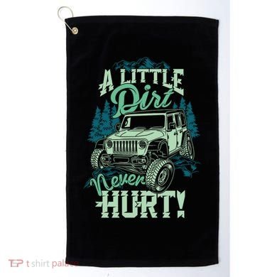 A LITTLE DIRT NEVER HURT Golf Towel