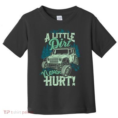A LITTLE DIRT NEVER HURT Toddler T-Shirt