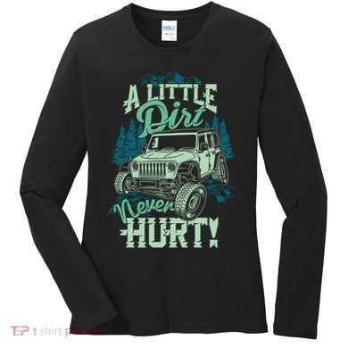 A LITTLE DIRT NEVER HURT Women's Long Sleeve Shirt