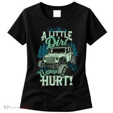 A LITTLE DIRT NEVER HURT Women's T-Shirt