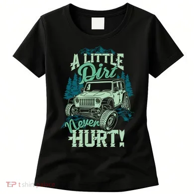 A LITTLE DIRT NEVER HURT Women's T-Shirt