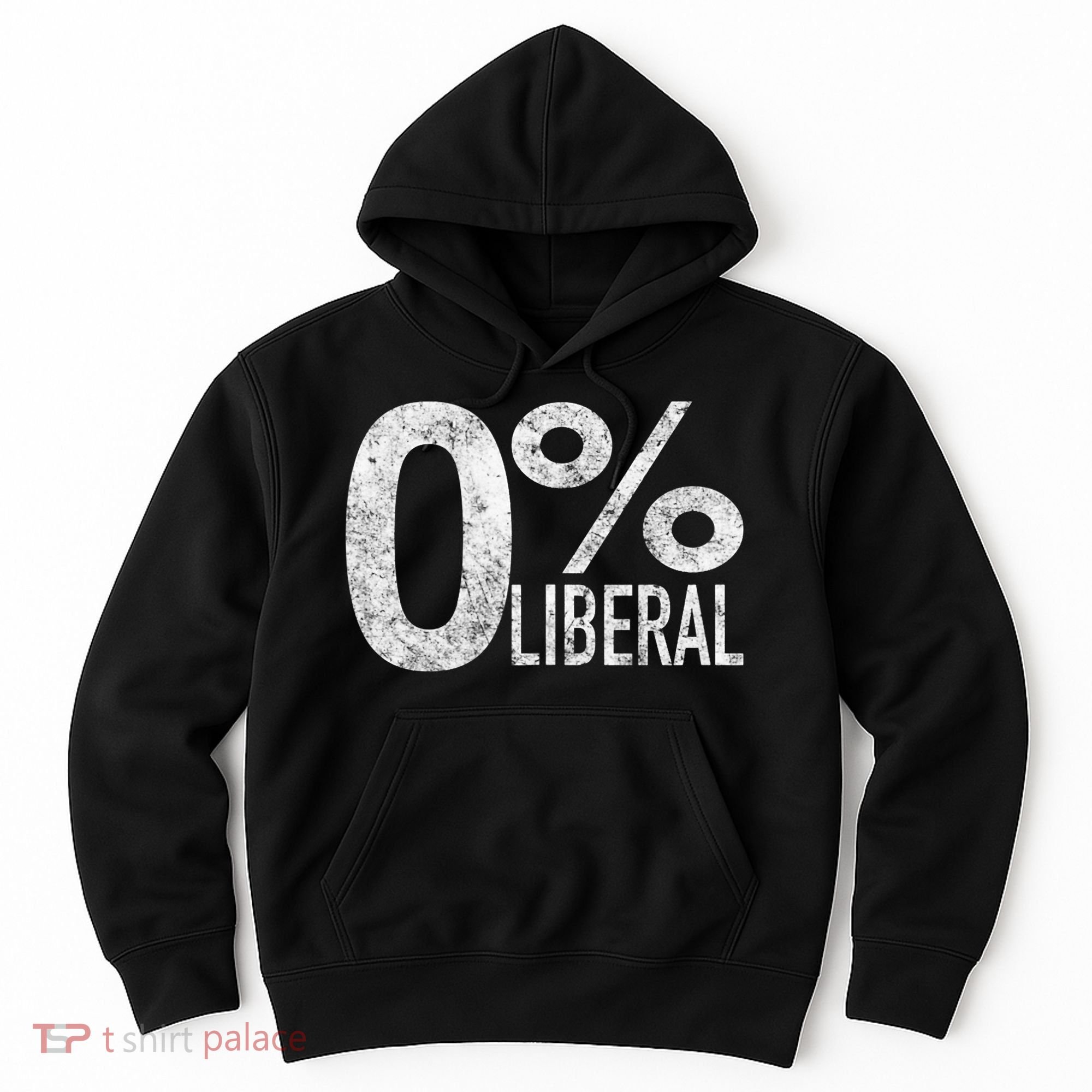 Anti Liberal Democrat Zero Percent Liberal Pro Trump Hoodie