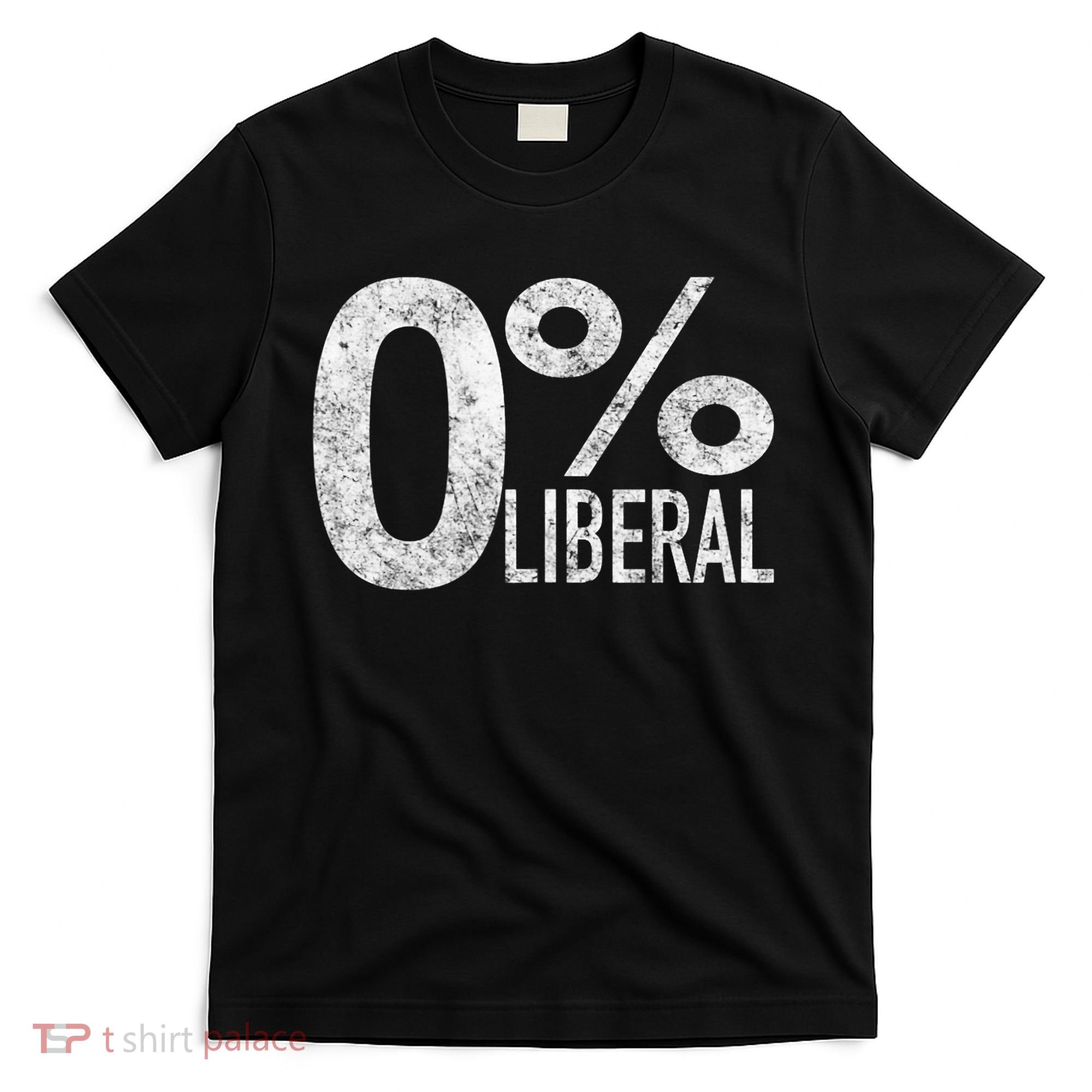 Anti Liberal Democrat Zero Percent Liberal Pro Trump T-Shirt