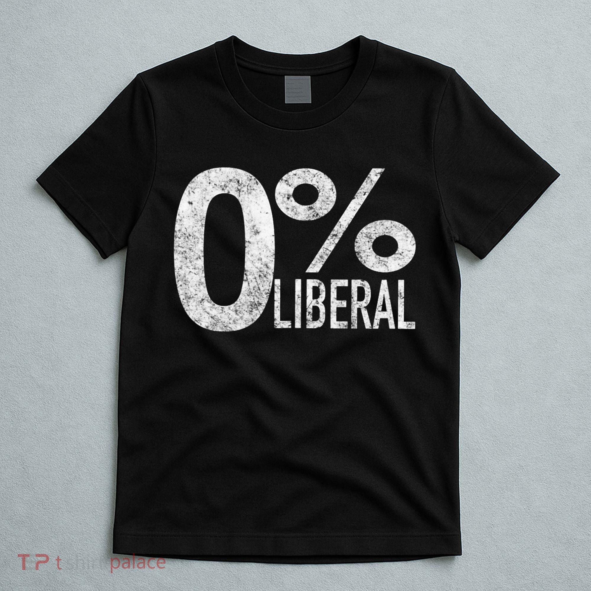 Anti Liberal Democrat Zero Percent Liberal Pro Trump T-Shirt