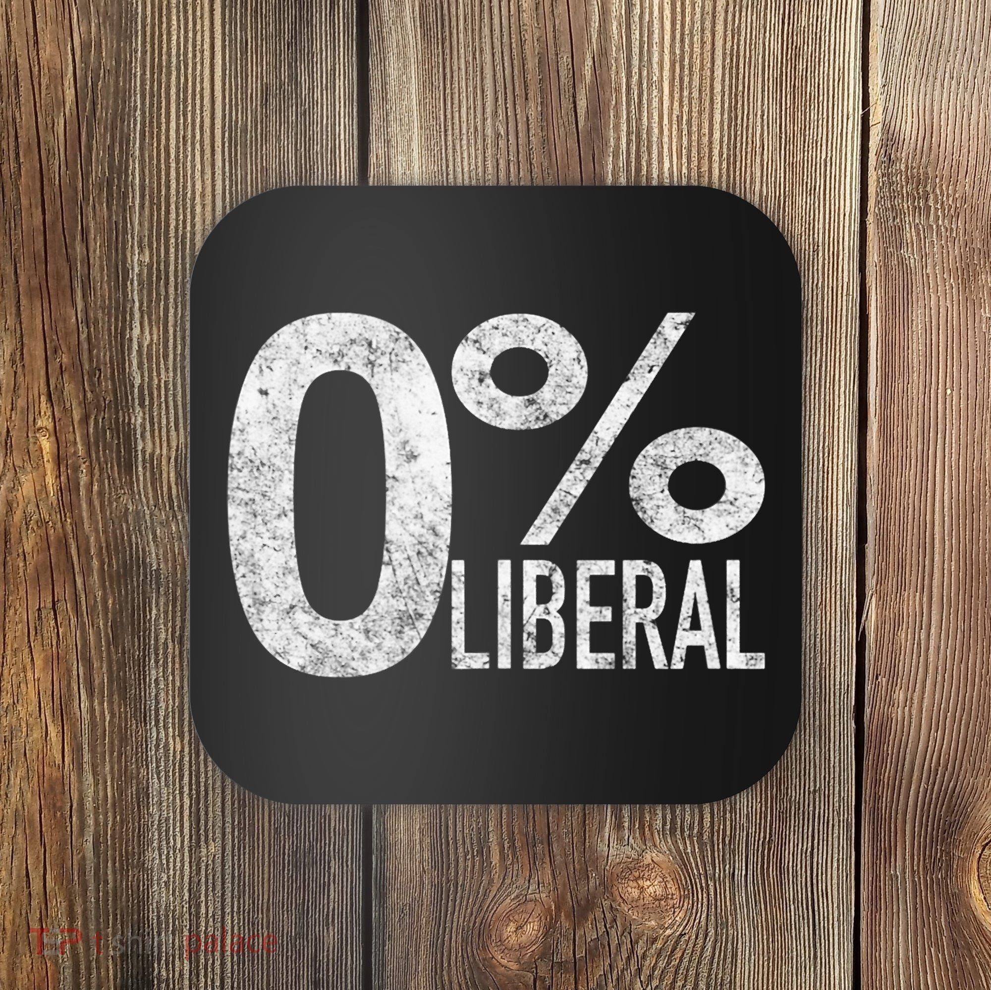 Anti Liberal Democrat Zero Percent Liberal Pro Trump Coaster
