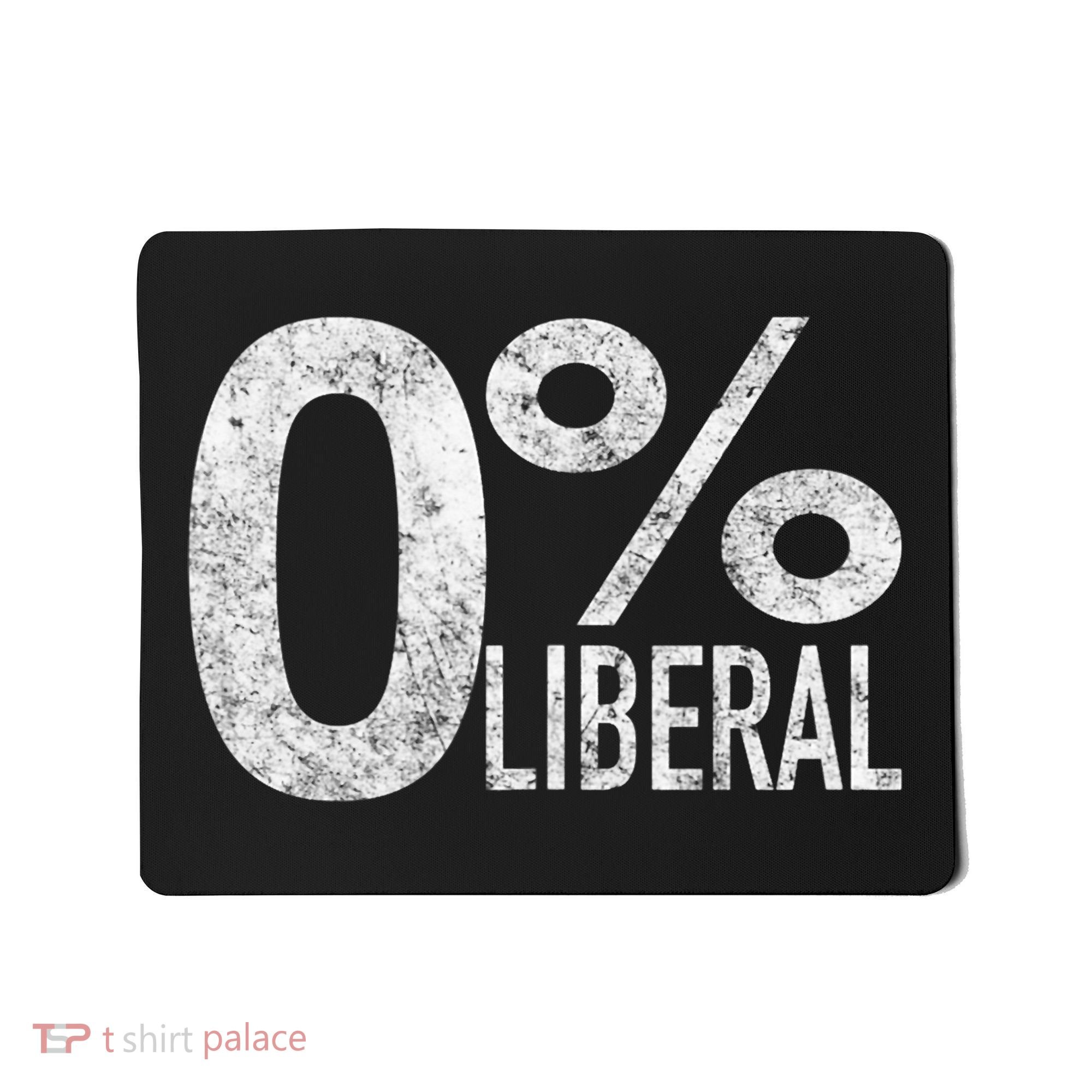 Anti Liberal Democrat Zero Percent Liberal Pro Trump Mousepad