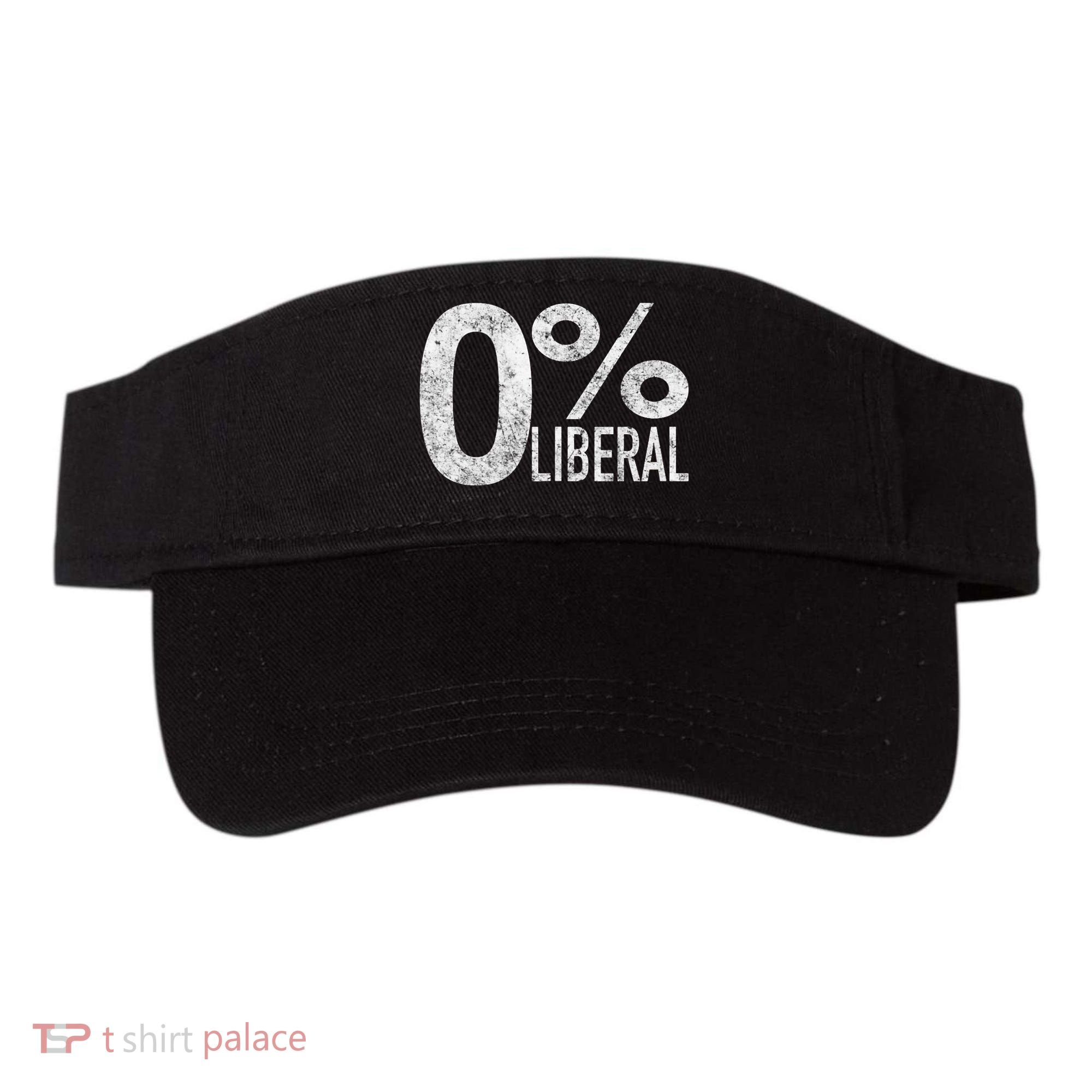Anti Liberal Democrat Zero Percent Liberal Pro Trump Visor
