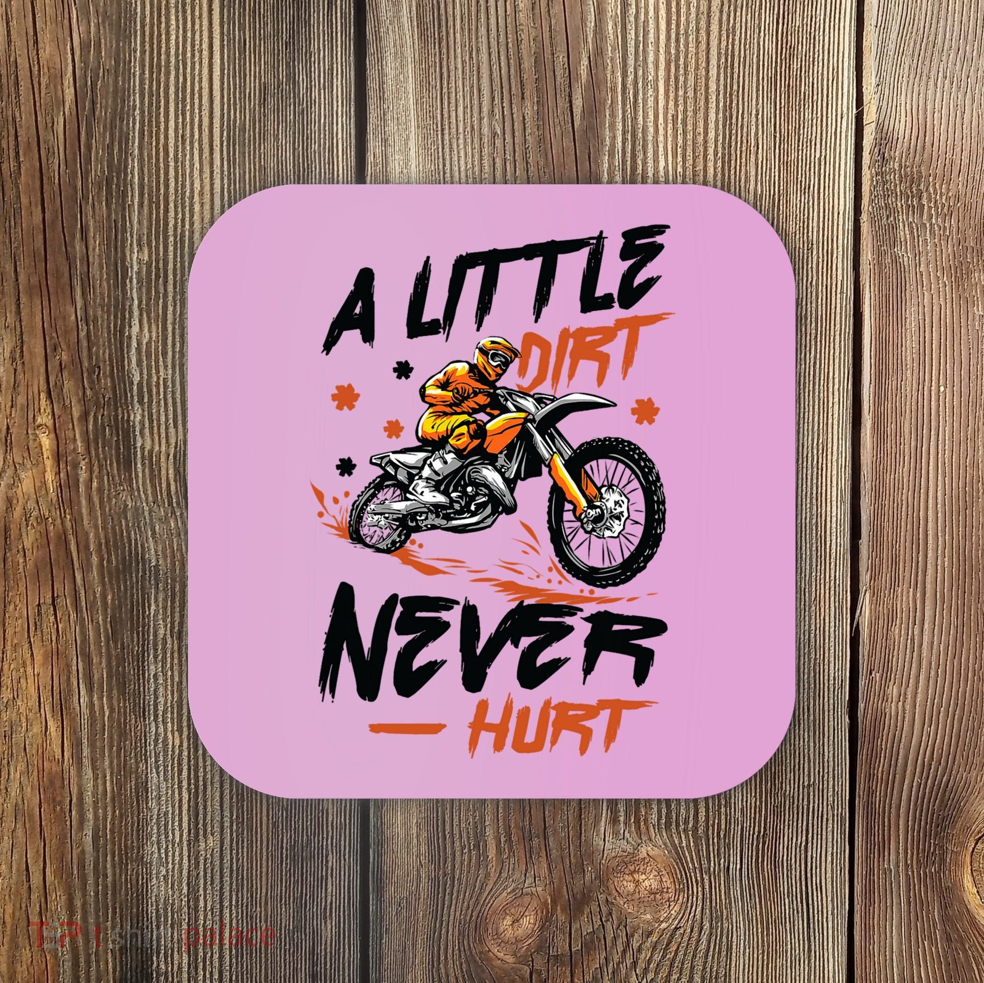 A Little Dirt Never Hurt Motorcross Dirt Bike Coaster