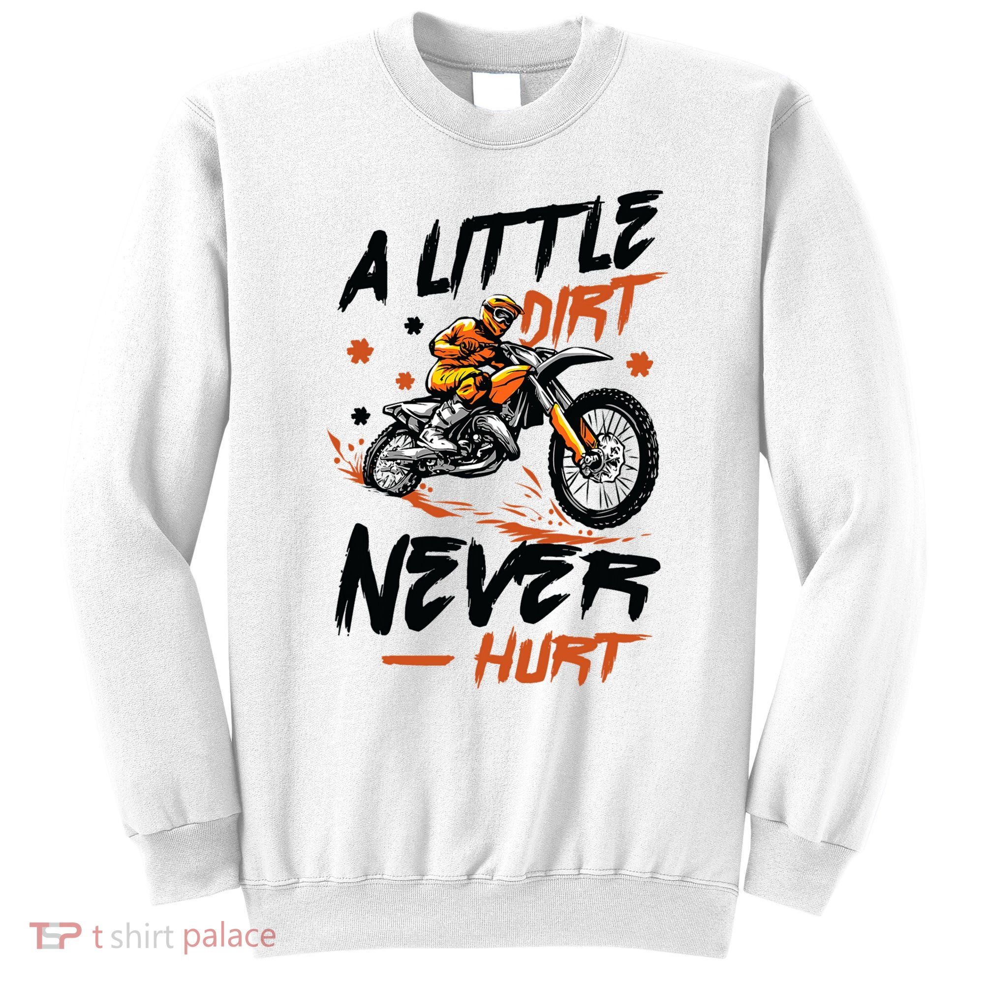 A Little Dirt Never Hurt Motorcross Dirt Bike Sweatshirt