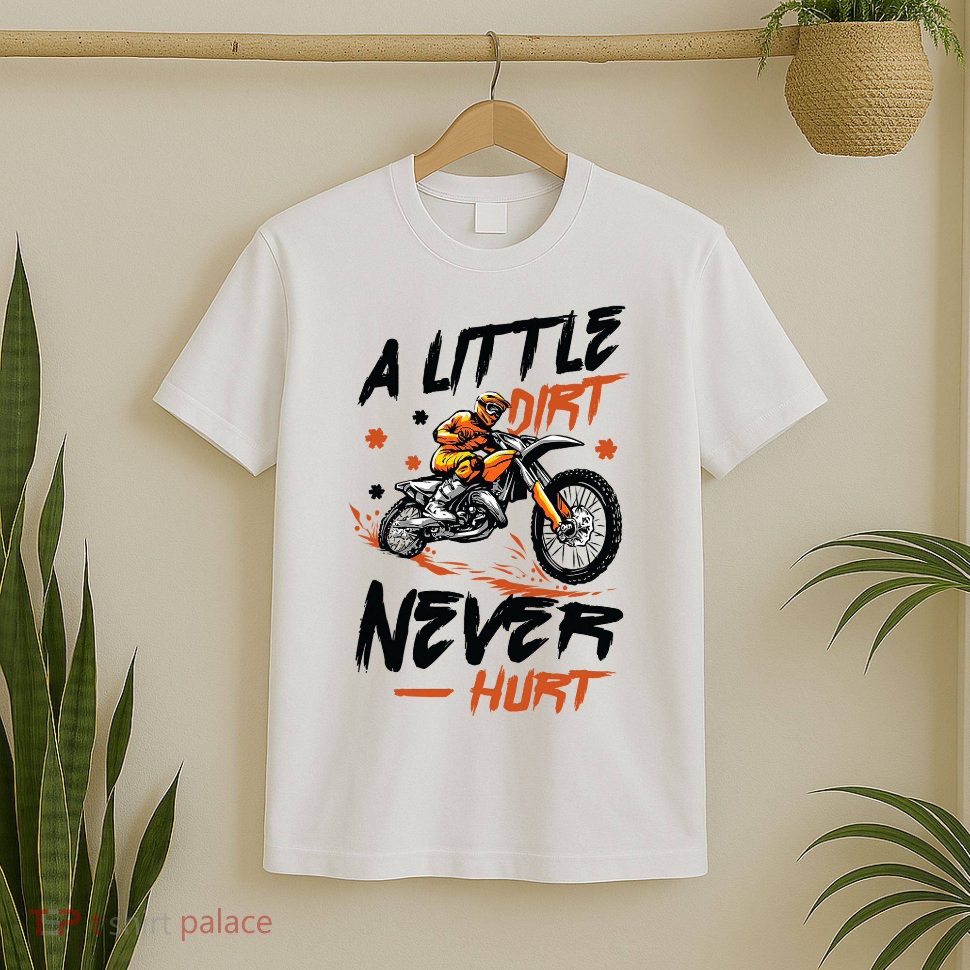 A Little Dirt Never Hurt Motorcross Dirt Bike T-Shirt