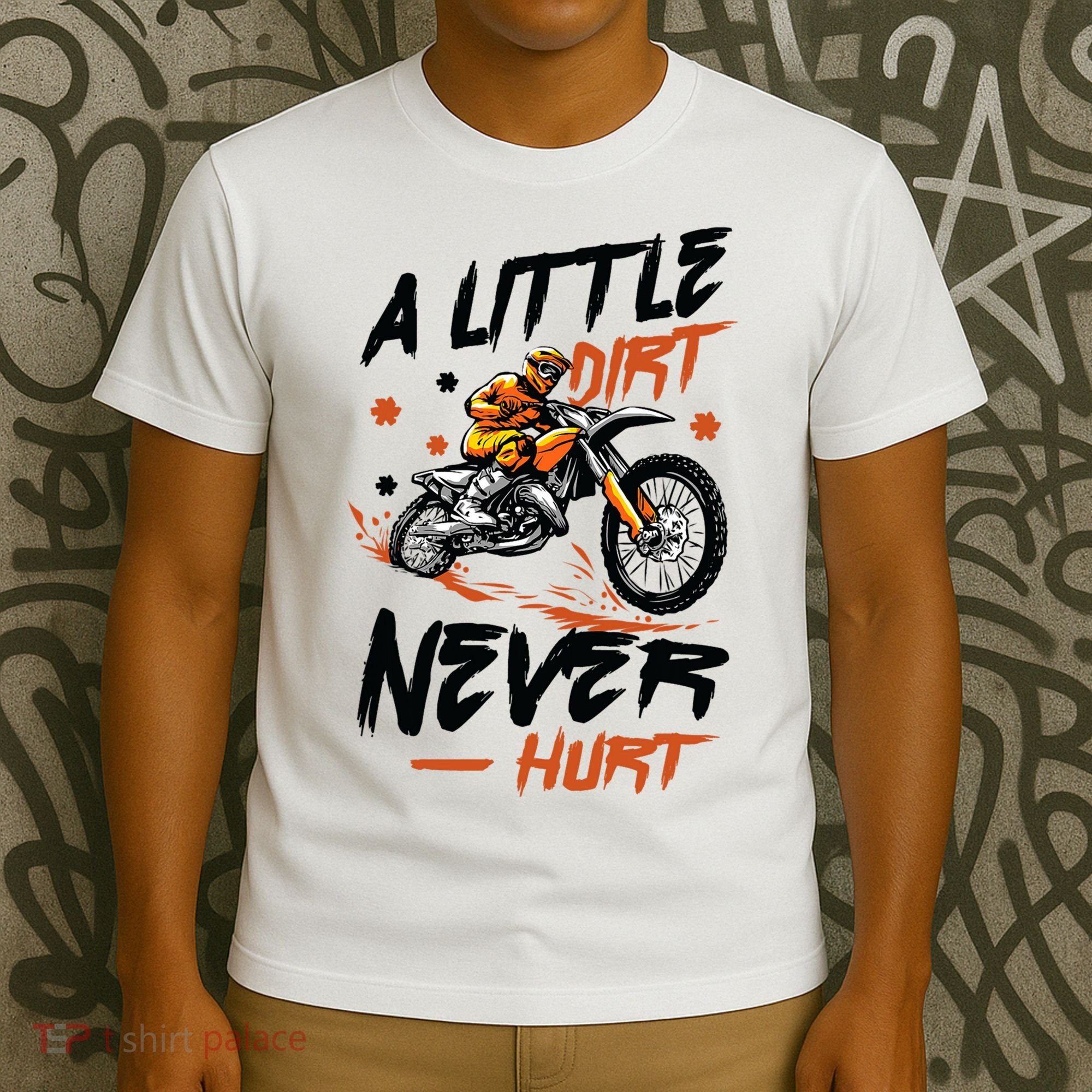A Little Dirt Never Hurt Motorcross Dirt Bike T-Shirt