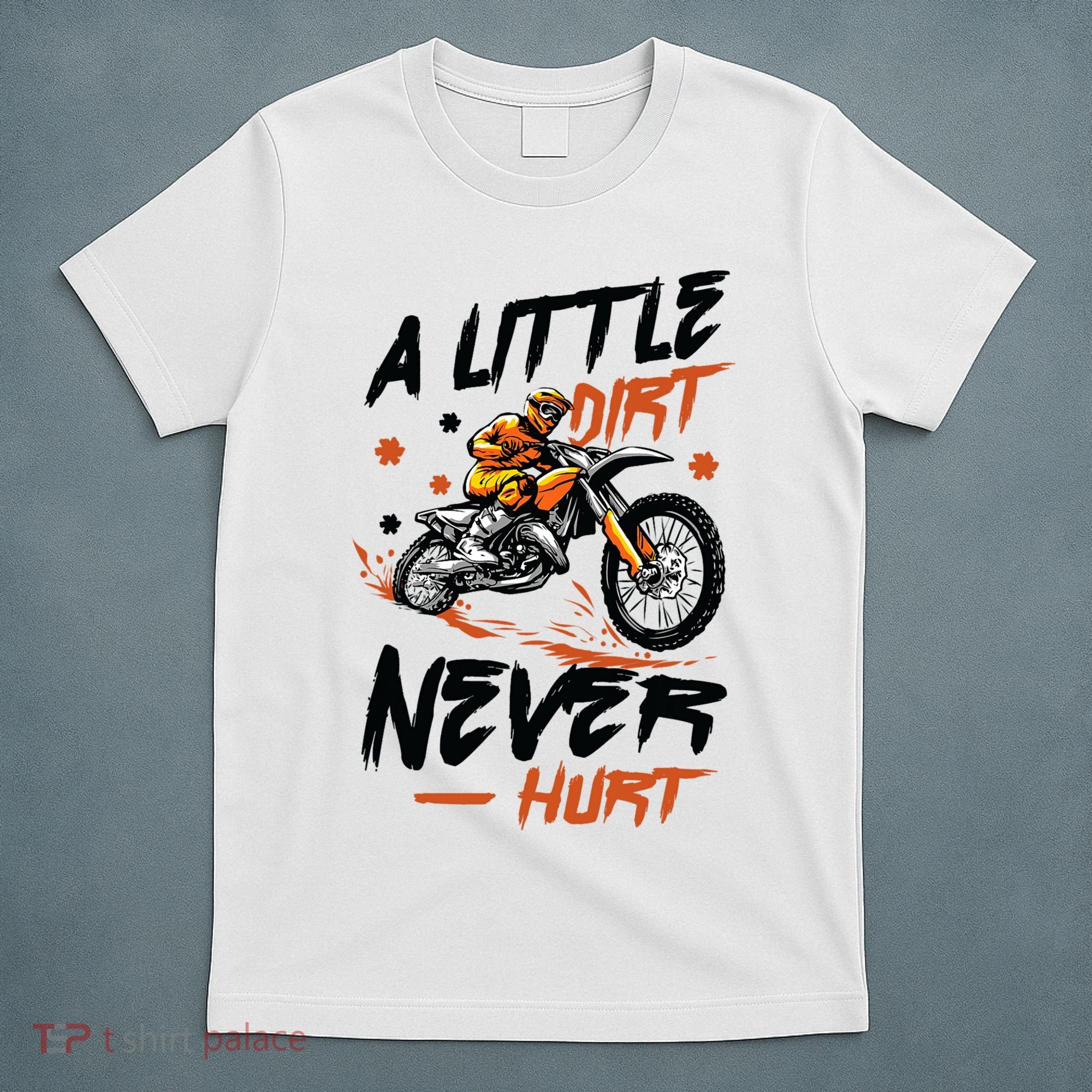 A Little Dirt Never Hurt Motorcross Dirt Bike T-Shirt