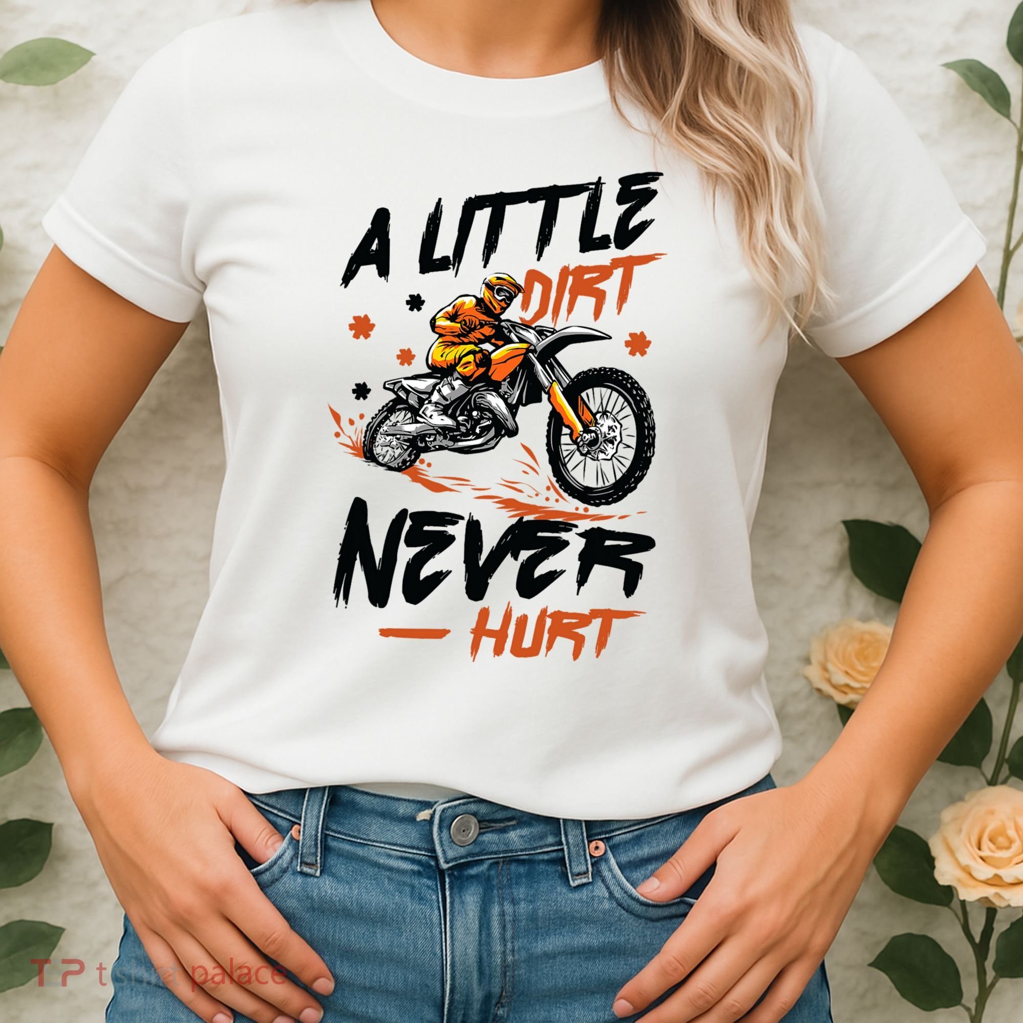 A Little Dirt Never Hurt Motorcross Dirt Bike Women's T-Shirt