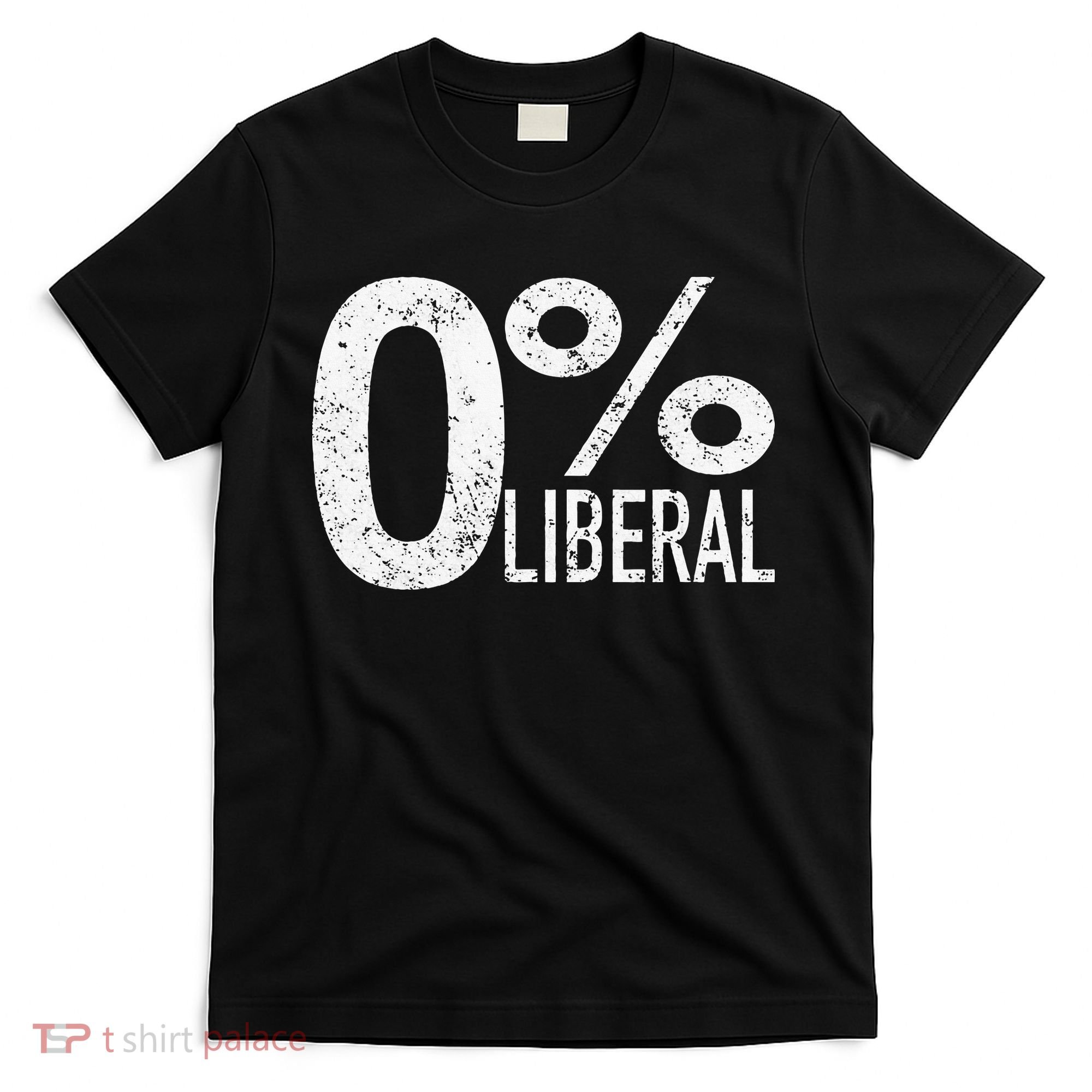Anti Liberal Democrat Zero Percent Liberal Pro Trump T-Shirt