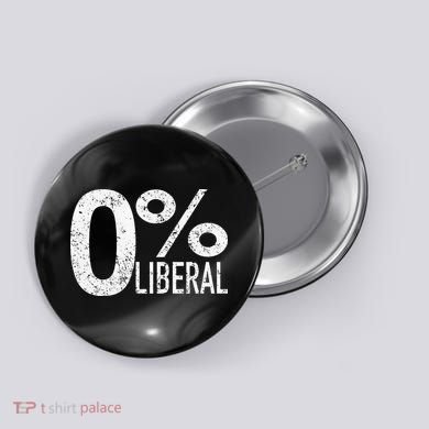 Anti Liberal Democrat Zero Percent Liberal Pro Trump Button