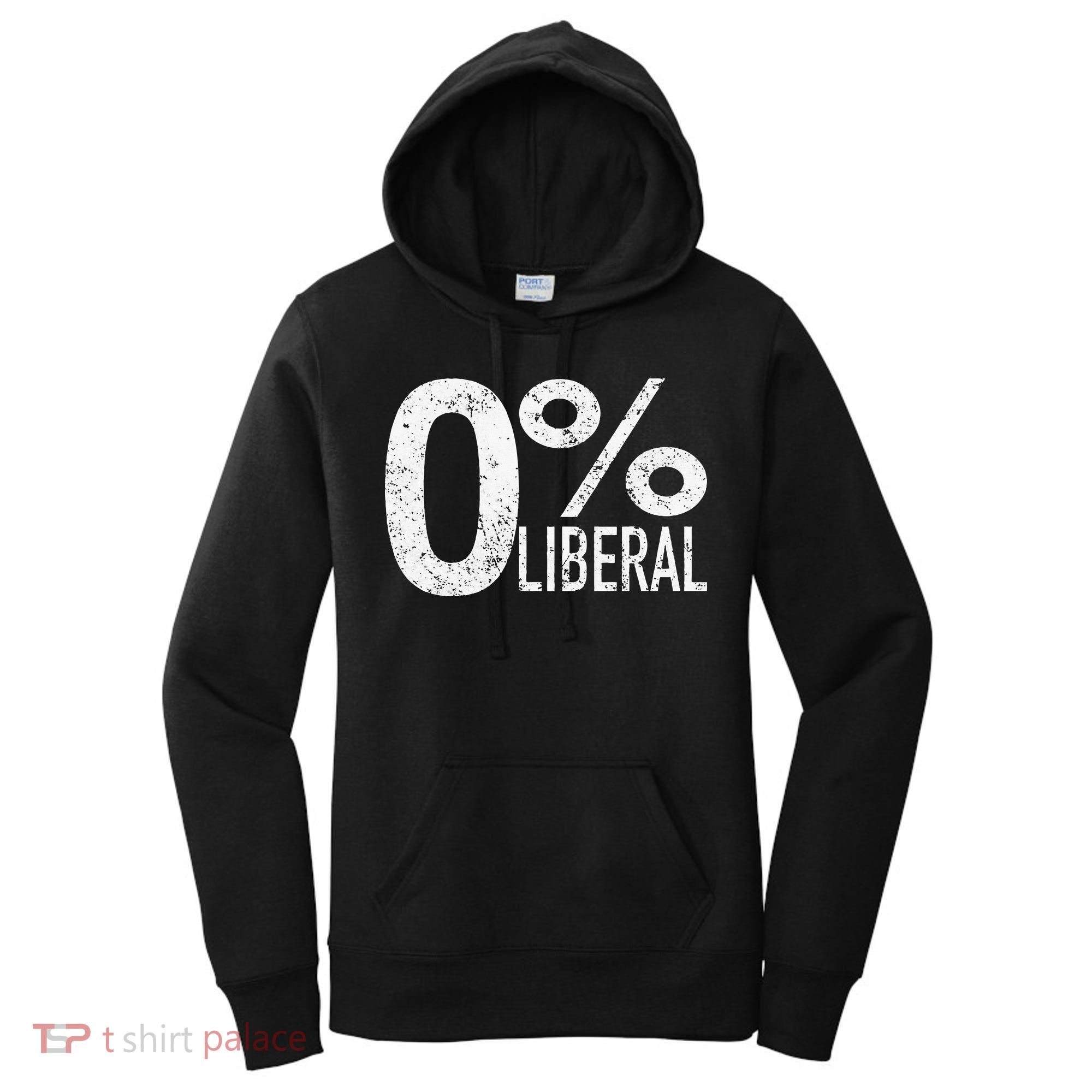 Anti Liberal Democrat Zero Percent Liberal Pro Trump Women's Hoodie