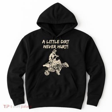 A Little Dirt Never Hurt Quad ATV Hoodie