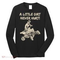 A Little Dirt Never Hurt Quad ATV Long Sleeve Shirt thumb 0