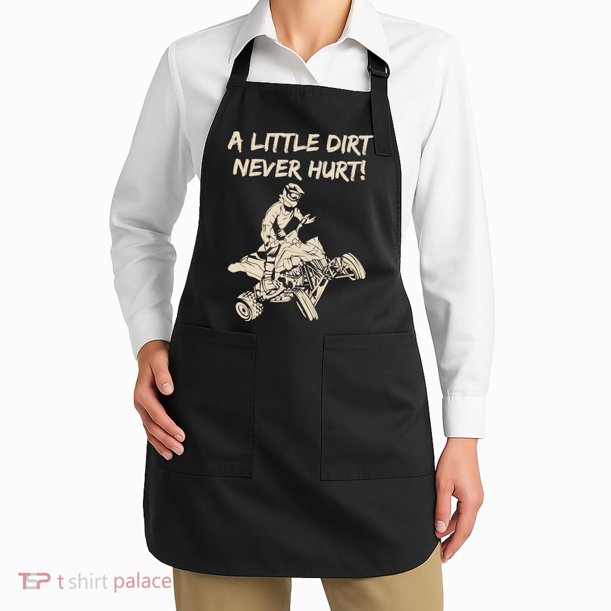 A Little Dirt Never Hurt Quad ATV Apron