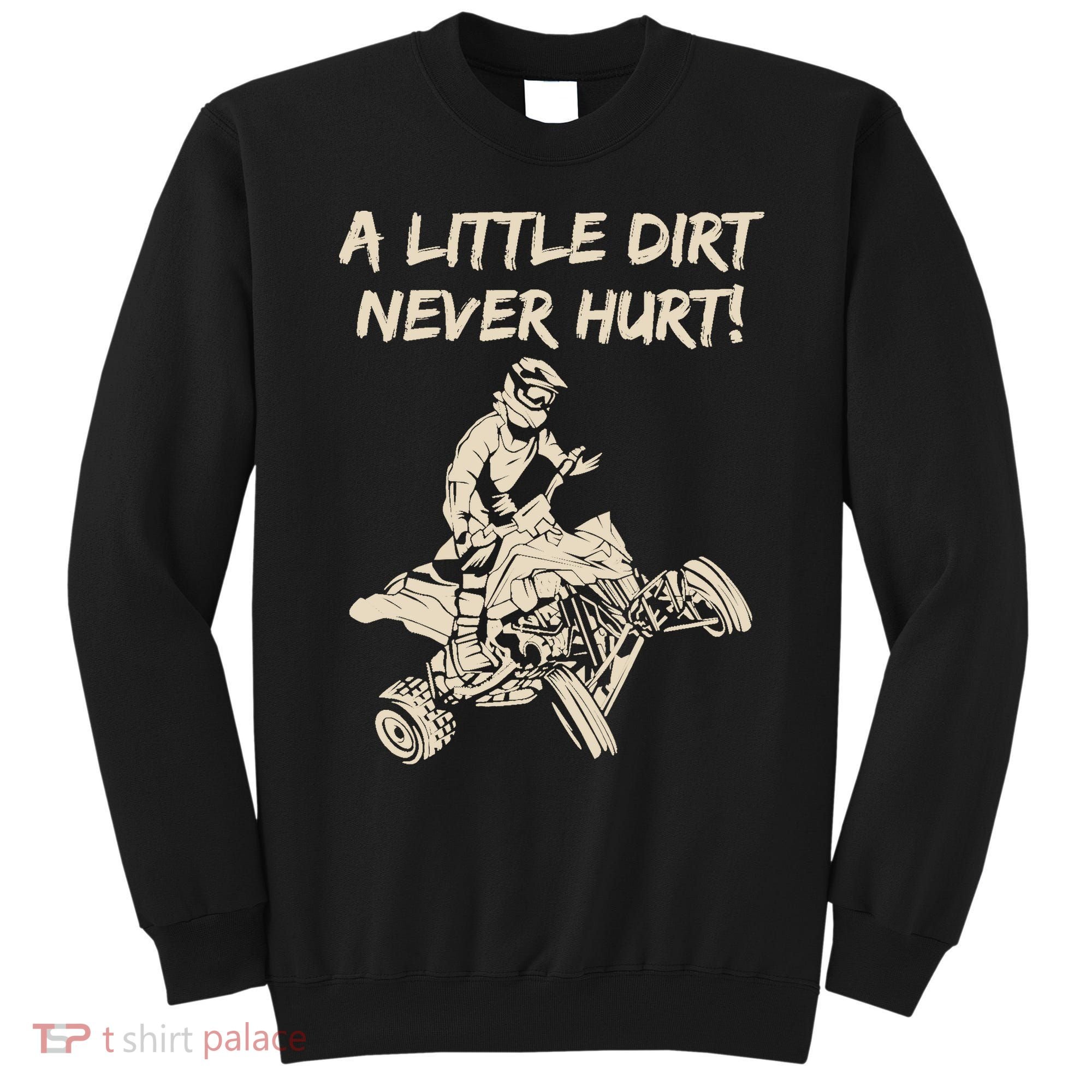 A Little Dirt Never Hurt Quad ATV Sweatshirt