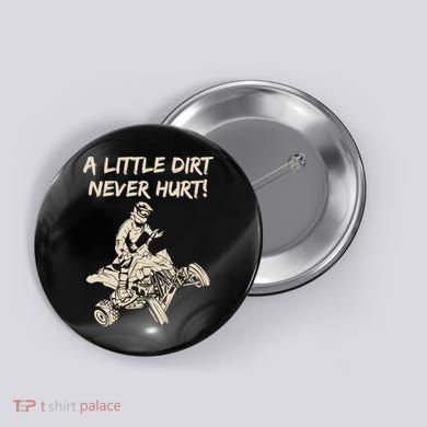 A Little Dirt Never Hurt Quad ATV Button