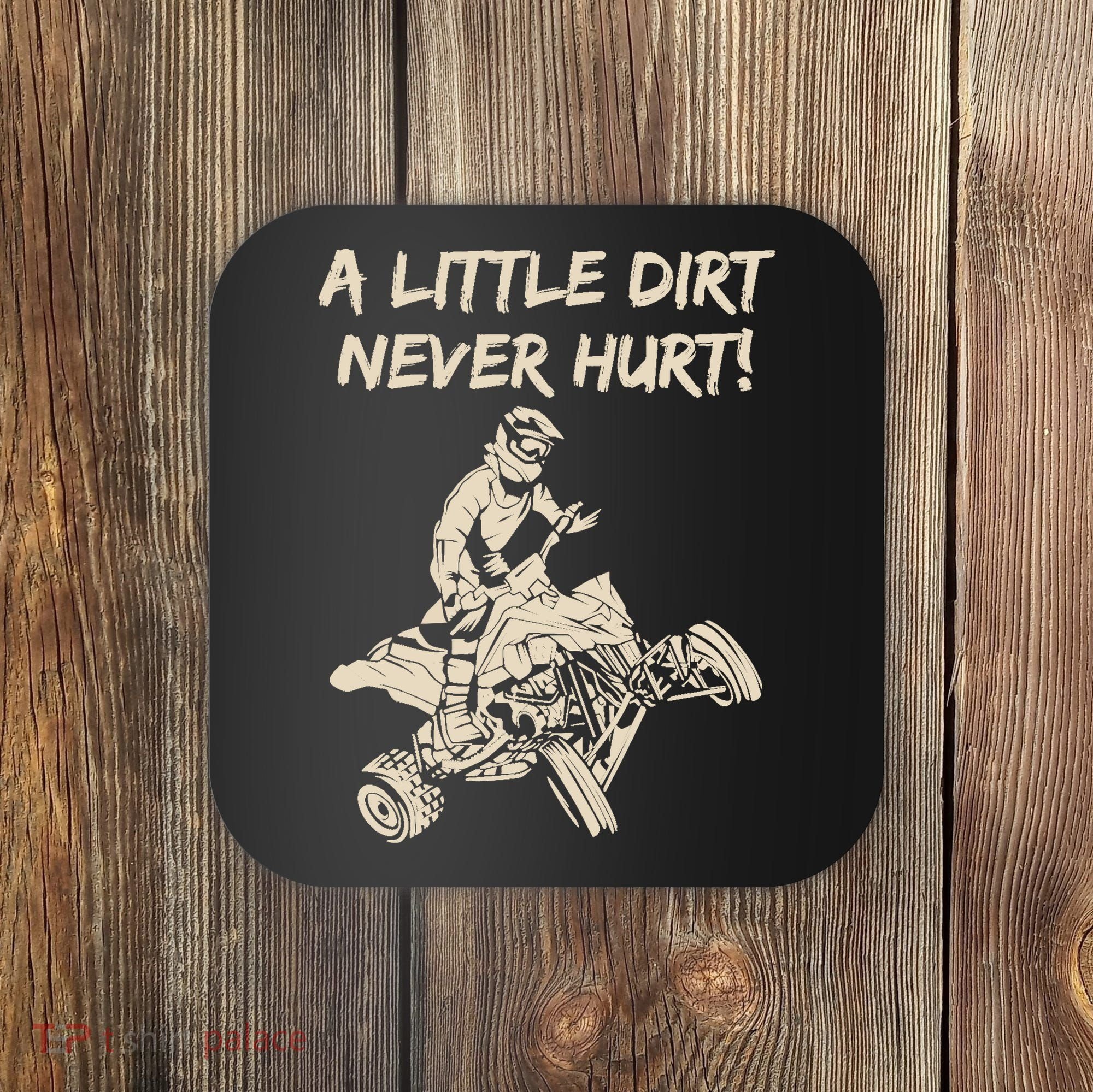 A Little Dirt Never Hurt Quad ATV Coaster