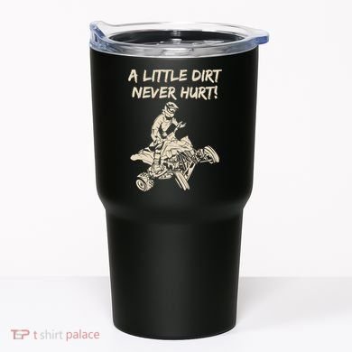 A Little Dirt Never Hurt Quad ATV Tumbler
