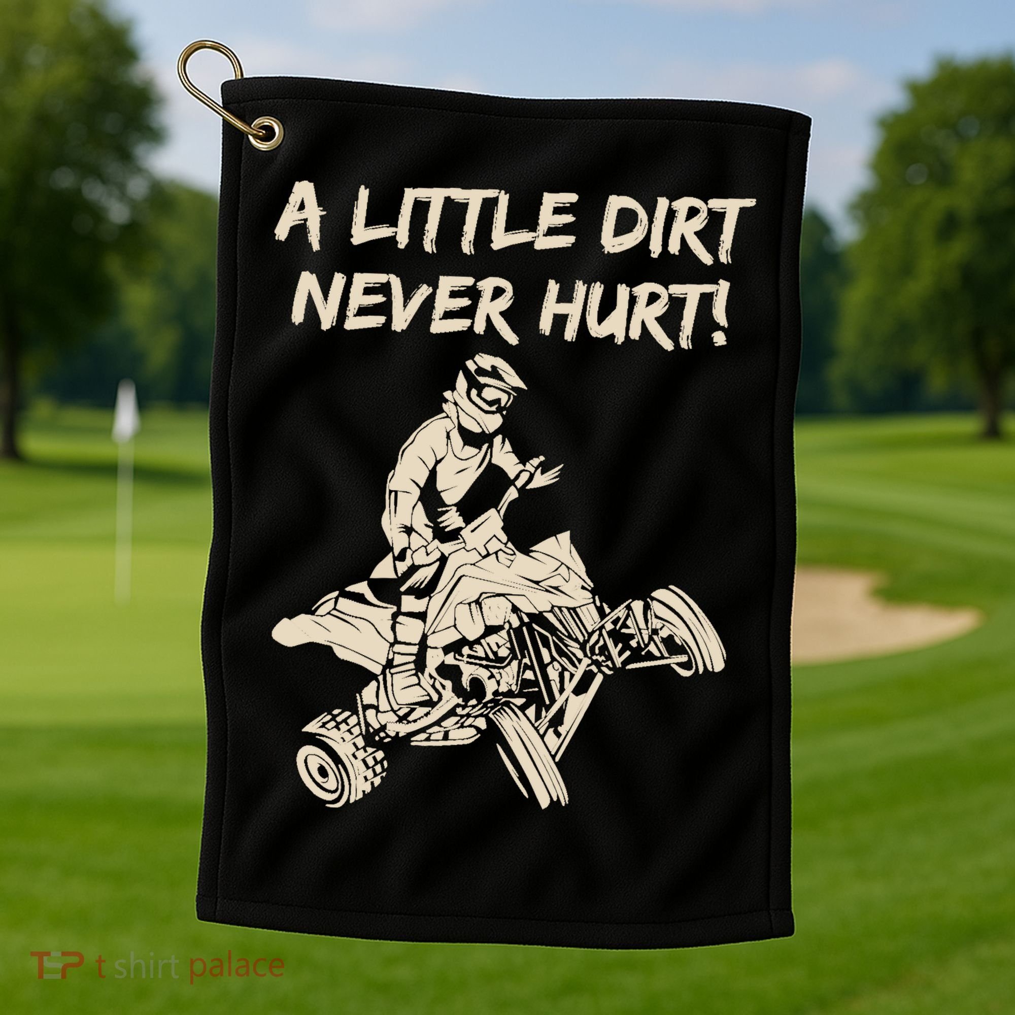 A Little Dirt Never Hurt Quad ATV Golf Towel