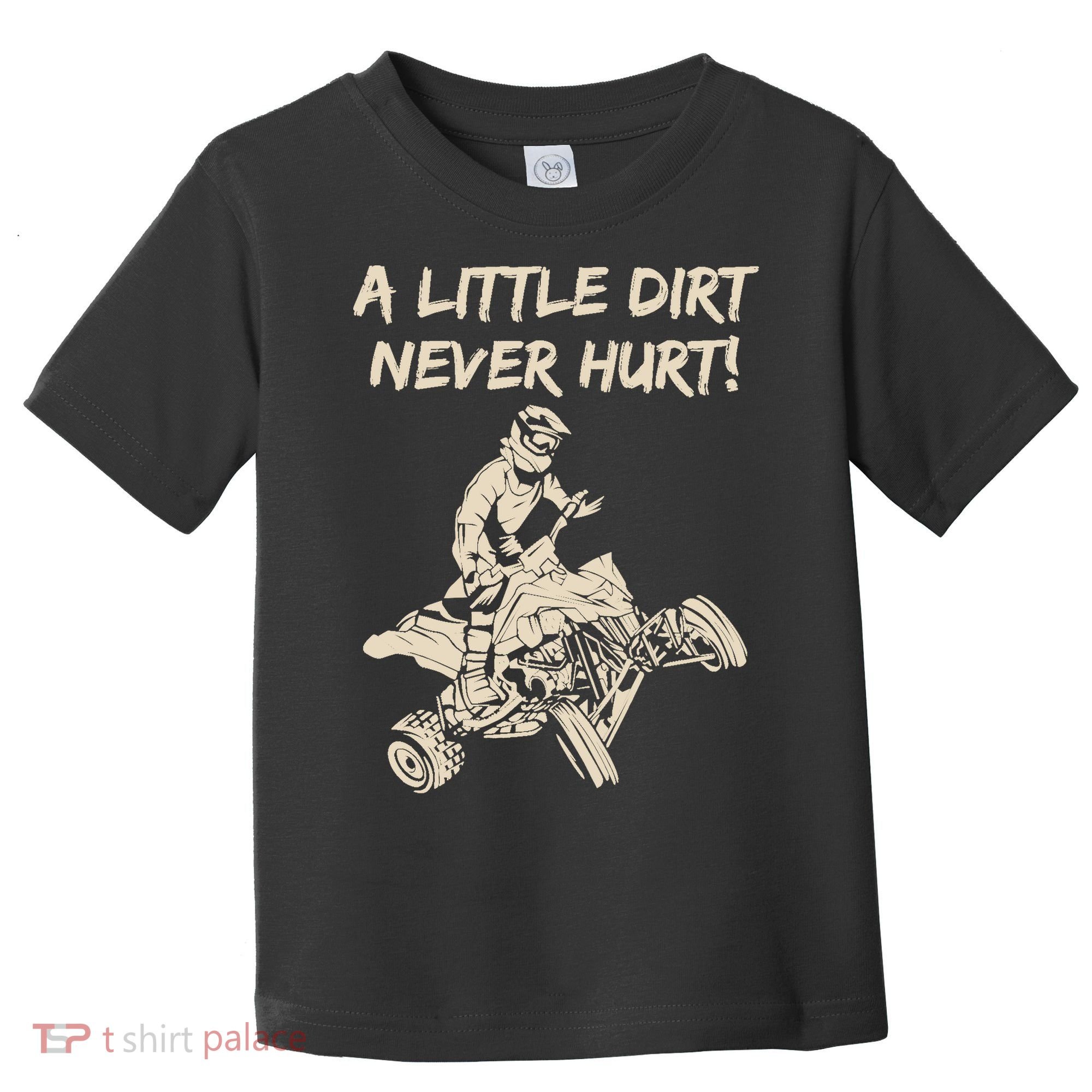A Little Dirt Never Hurt Quad ATV Toddler T-Shirt