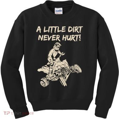 A Little Dirt Never Hurt Quad ATV Kids Sweatshirt