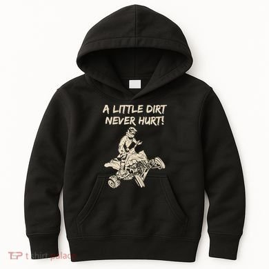 A Little Dirt Never Hurt Quad ATV Kids Hoodie