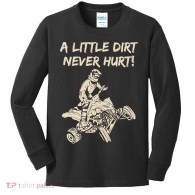 A Little Dirt Never Hurt Quad ATV Kids Long Sleeve Shirt