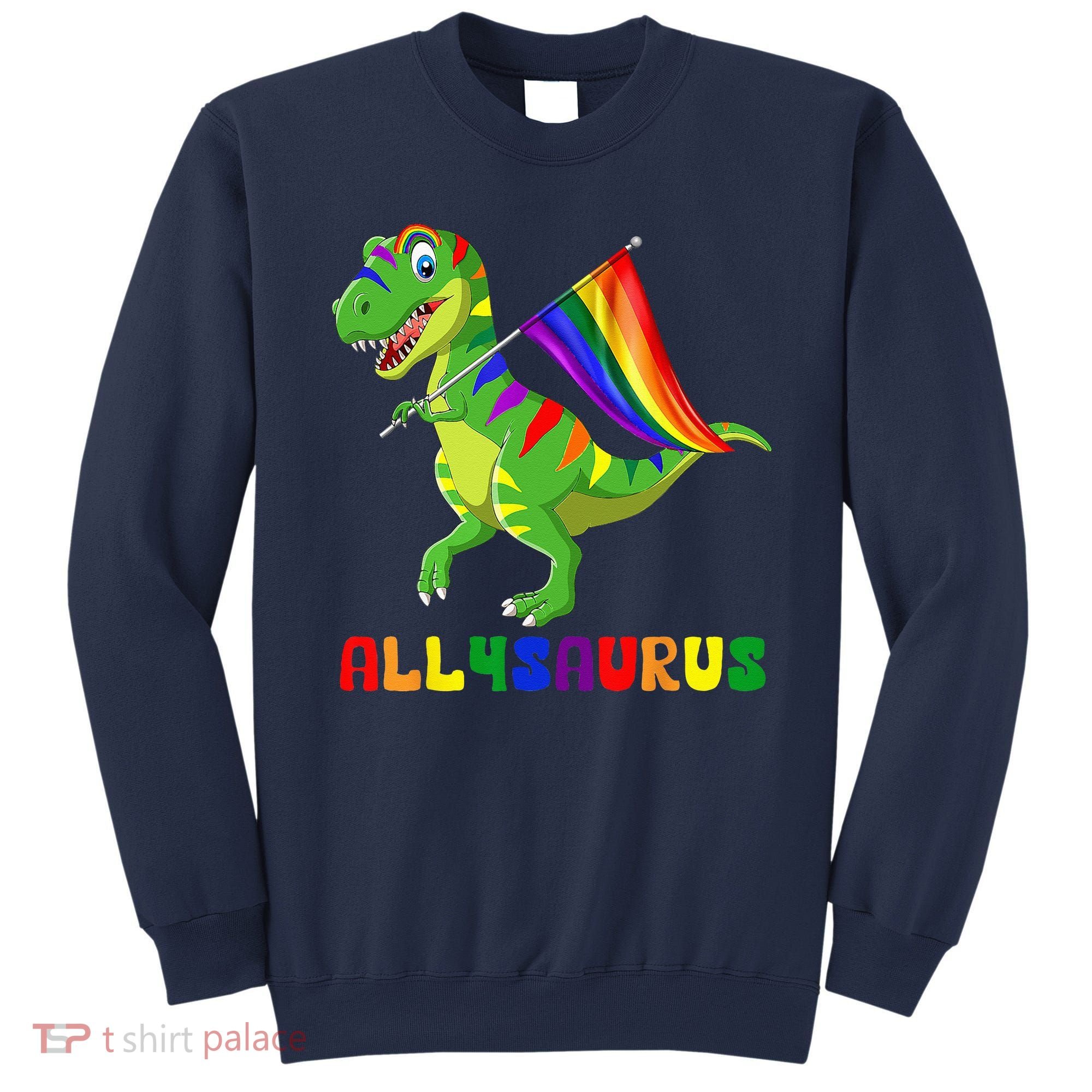 Allysaurus LGBT Dinosaur Rainbow Flag Ally LGBT Pride Sweatshirt