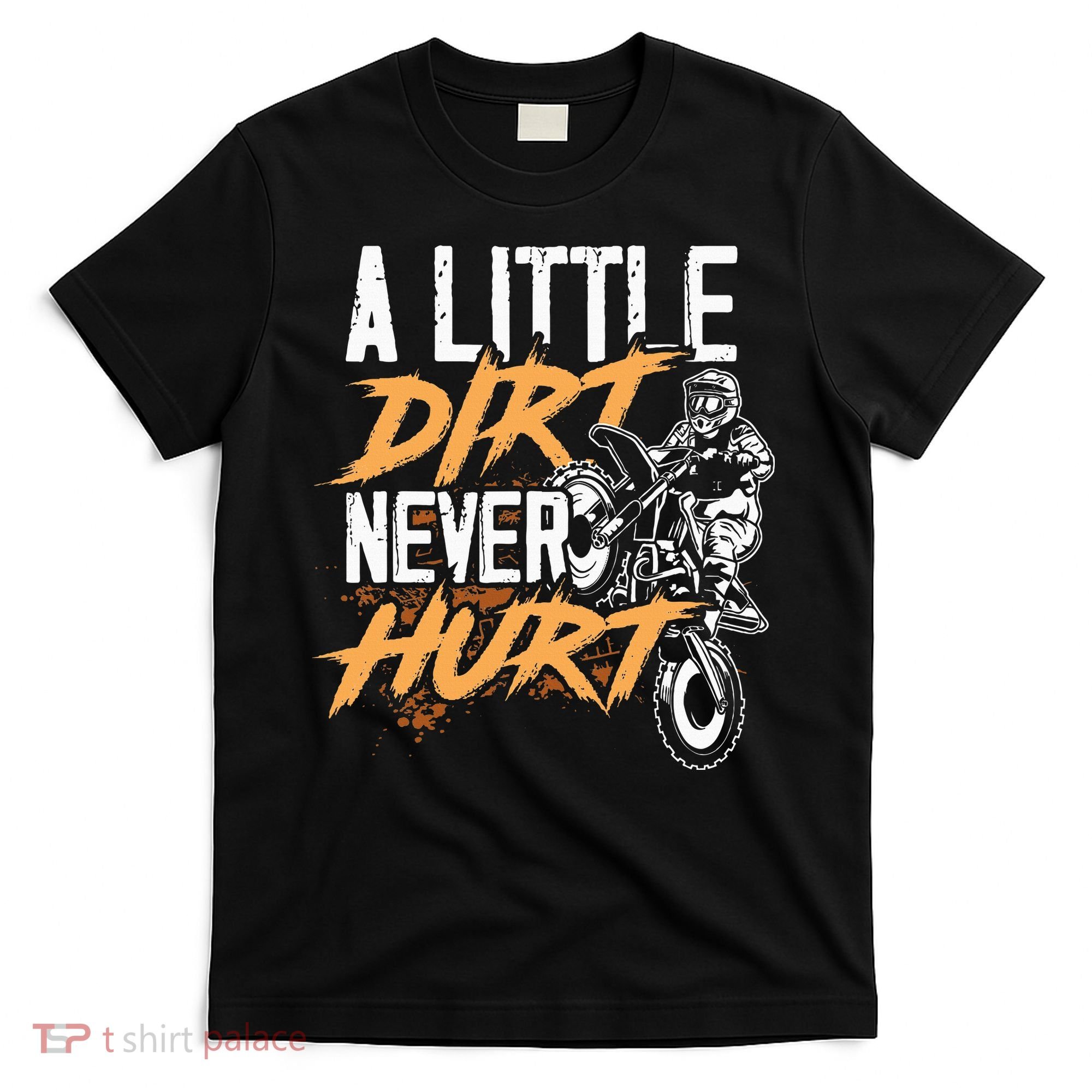 A Little Dirt Never Hurt Funny Motocross Dirt Bike T-Shirt