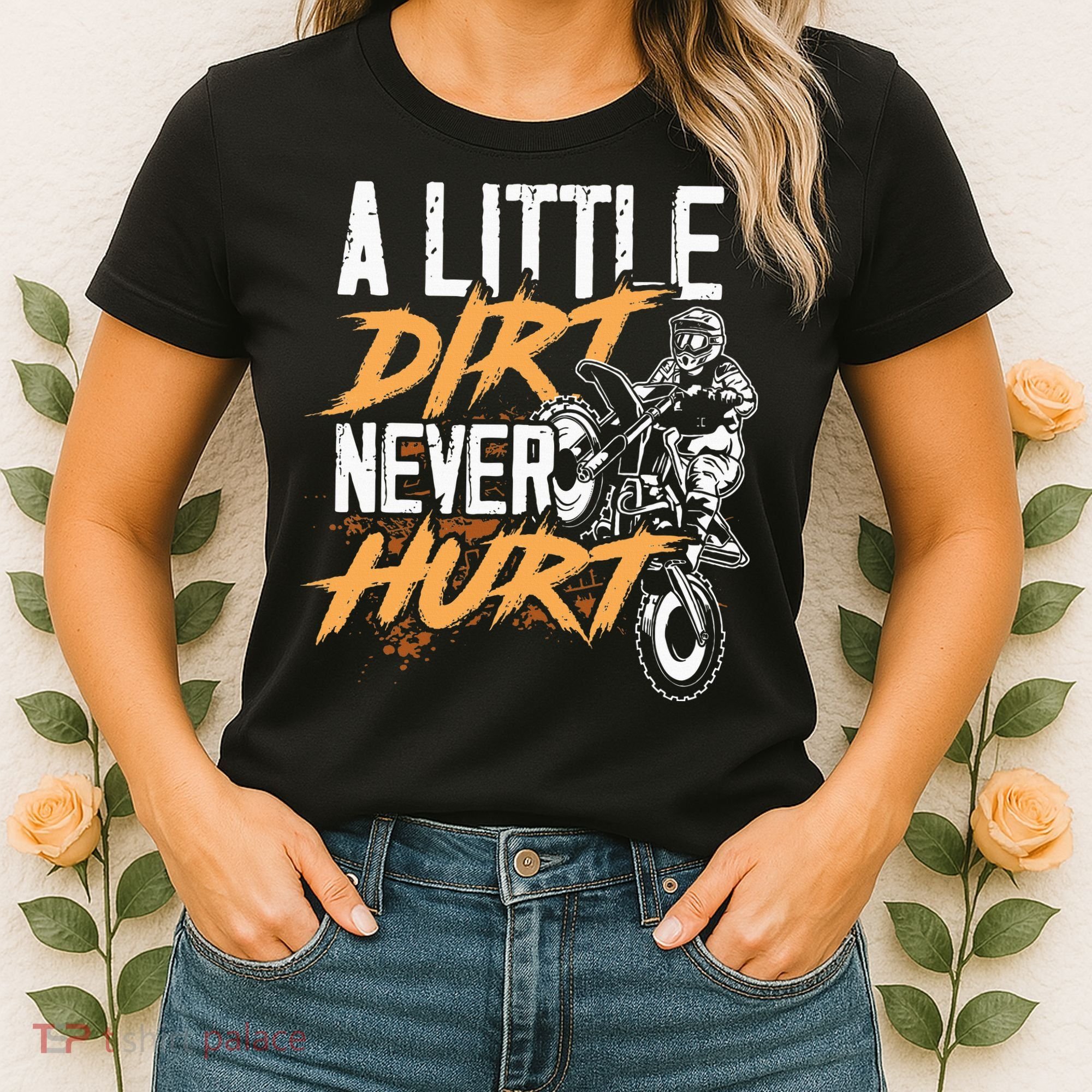 A Little Dirt Never Hurt Funny Motocross Dirt Bike Women's T-Shirt