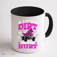 A Little Dirt Never Hurt 4 Wheeler Atv Quad Girl Coffee Mug thumb 1