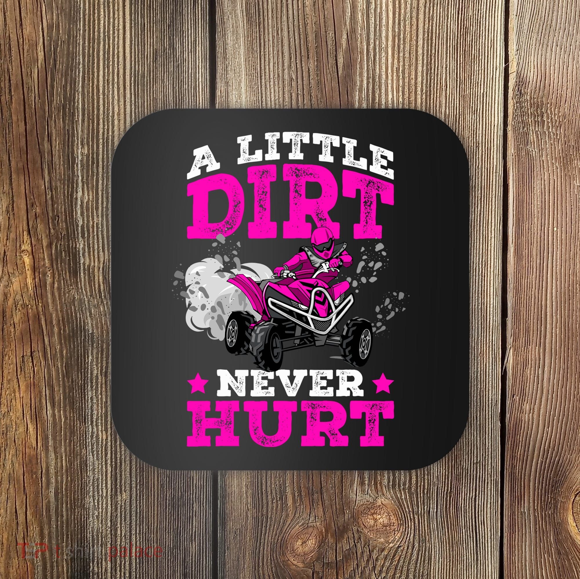 A Little Dirt Never Hurt 4 Wheeler Atv Quad Girl Coaster