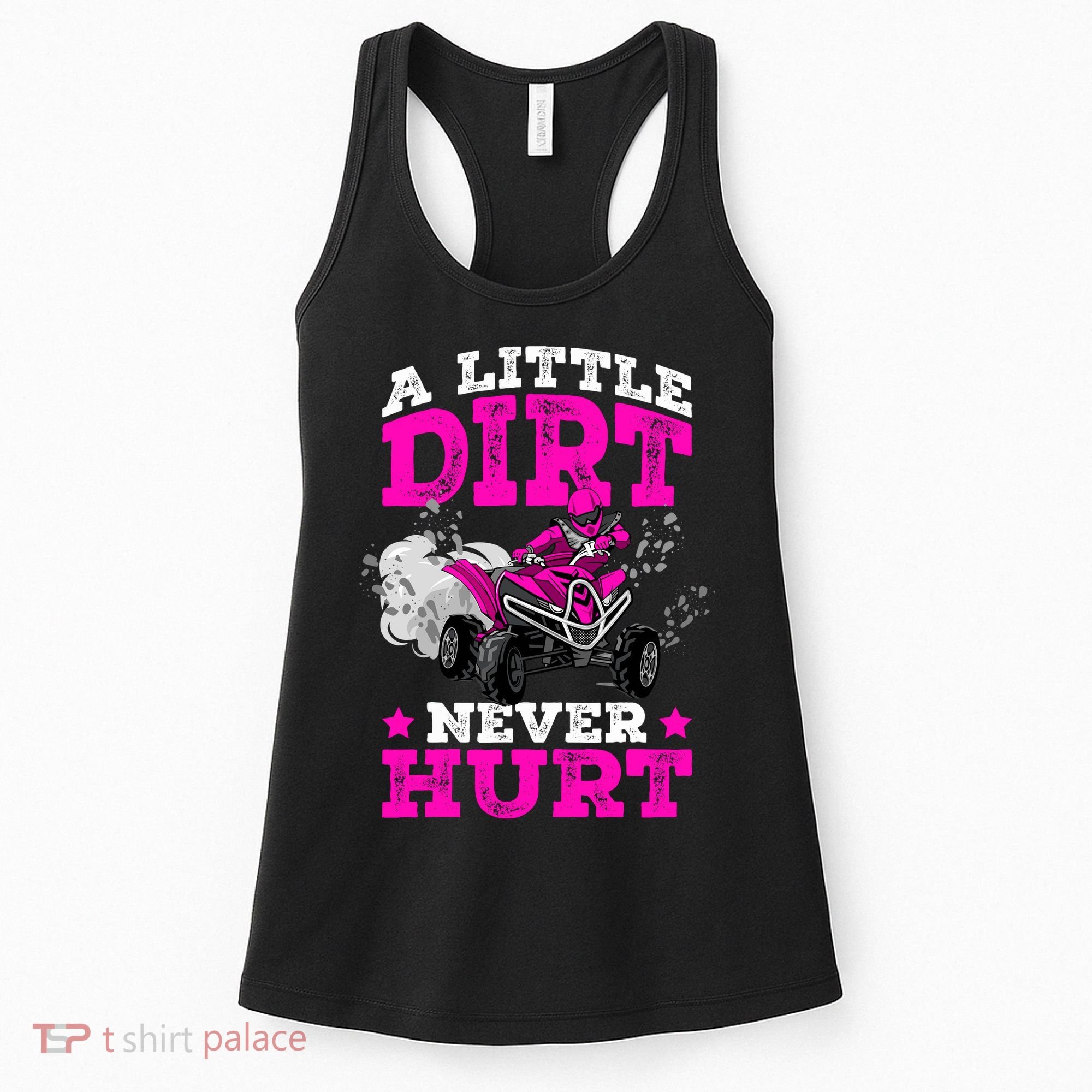 A Little Dirt Never Hurt 4 Wheeler Atv Quad Girl Women's Tank Top