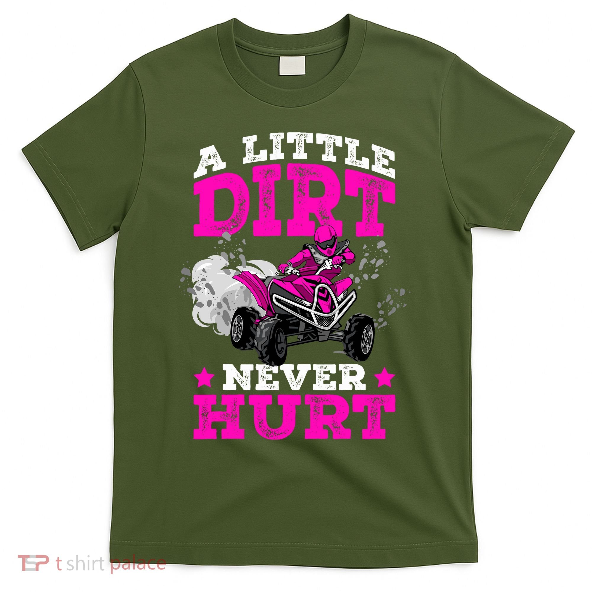 A Little Dirt Never Hurt 4 Wheeler Atv Quad Girl T-Shirt