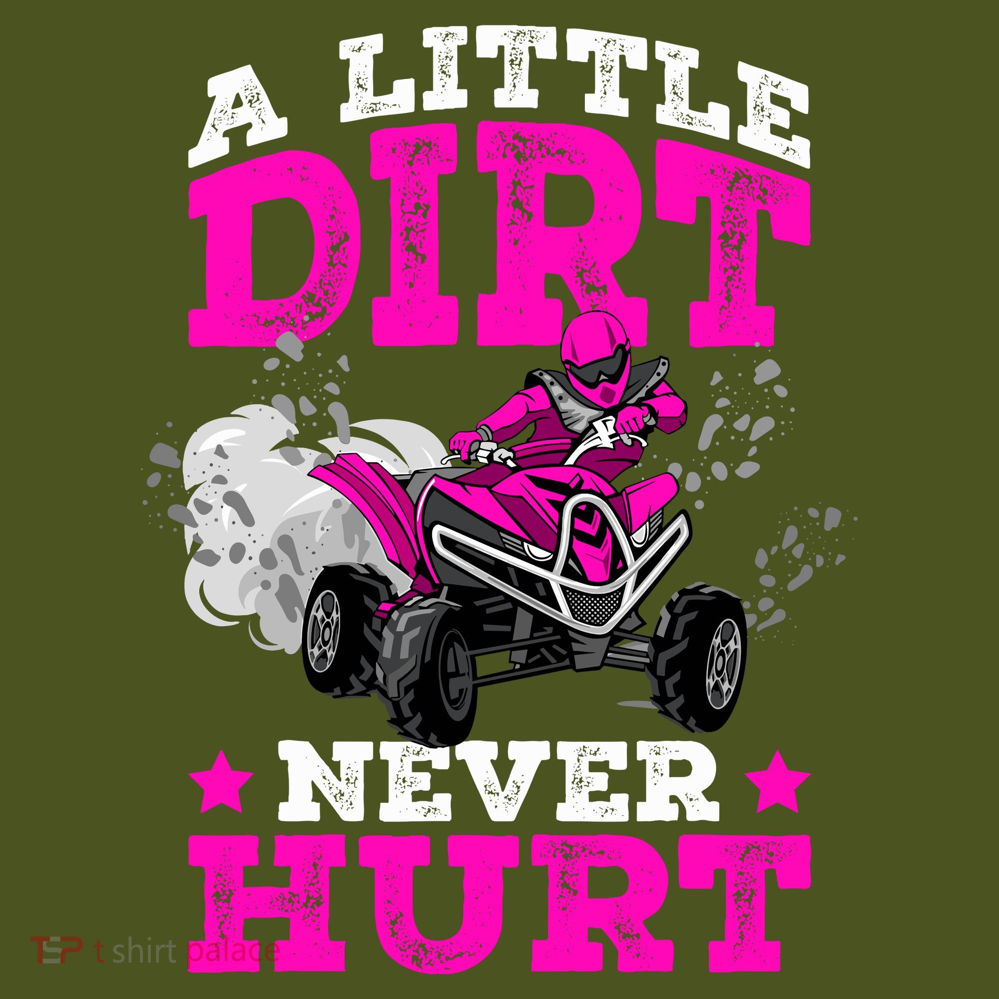 A Little Dirt Never Hurt 4 Wheeler Atv Quad Girl T-Shirt
