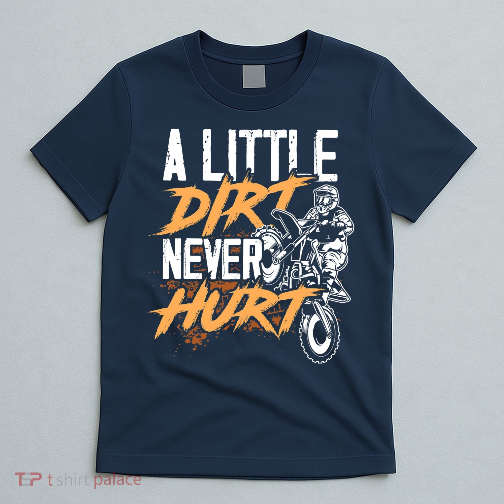A Little Dirt Never Hurt Funny Motocross Dirt Bike T-Shirt